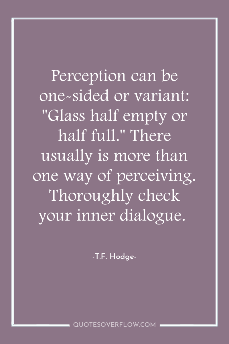 Perception can be one-sided or variant: 