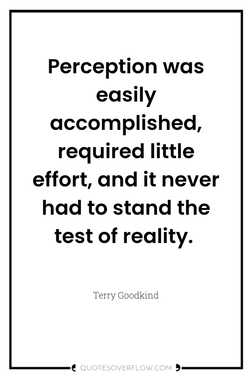 Perception was easily accomplished, required little effort, and it never...