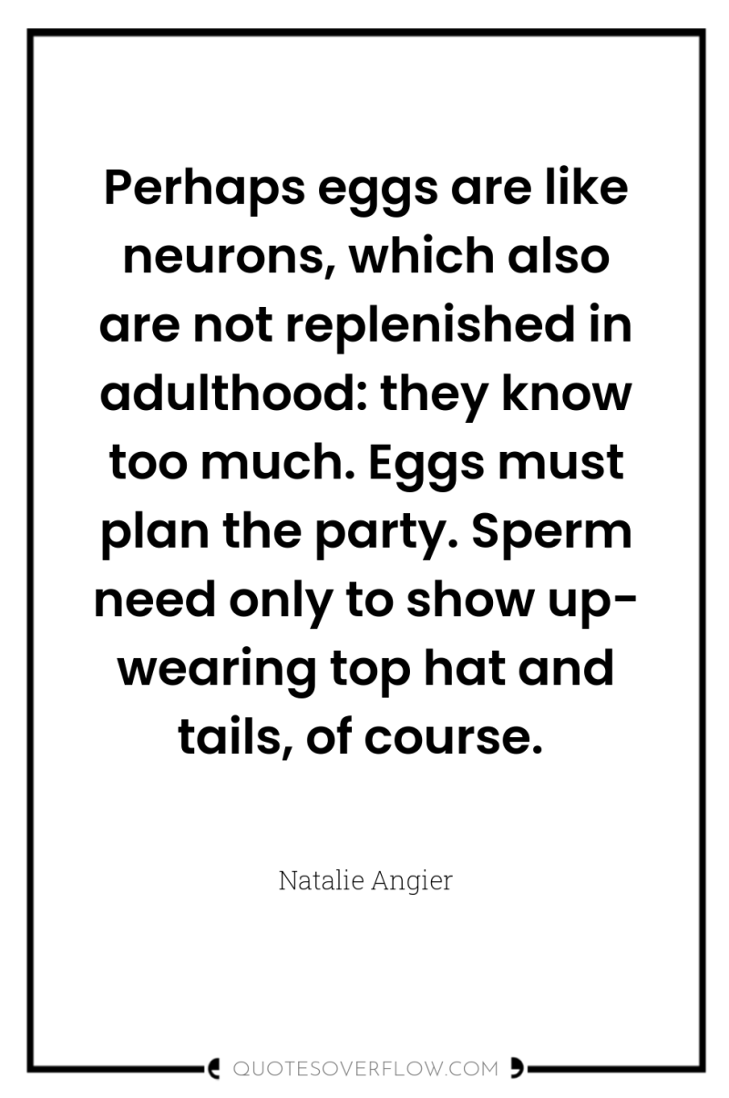 Perhaps eggs are like neurons, which also are not replenished...