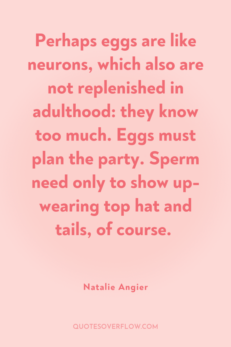 Perhaps eggs are like neurons, which also are not replenished...
