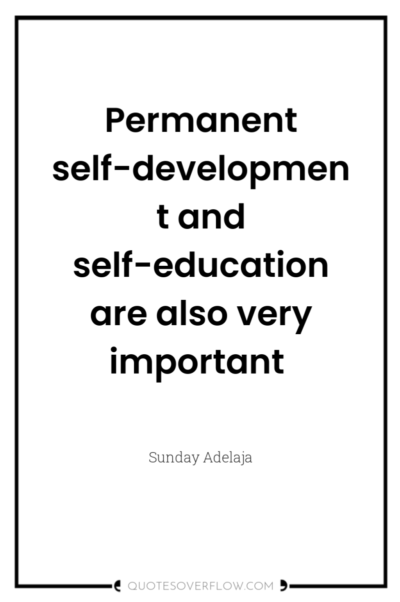 Permanent self-development and self-education are also very important 