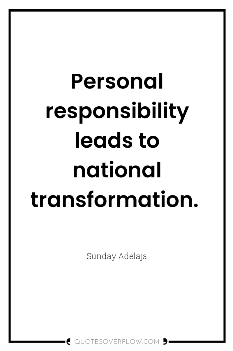 Personal responsibility leads to national transformation. 