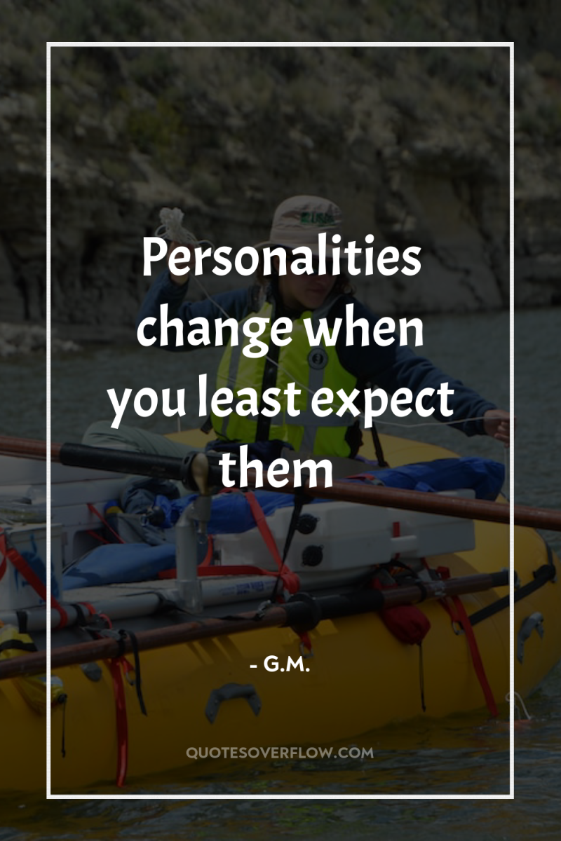 Personalities change when you least expect them 