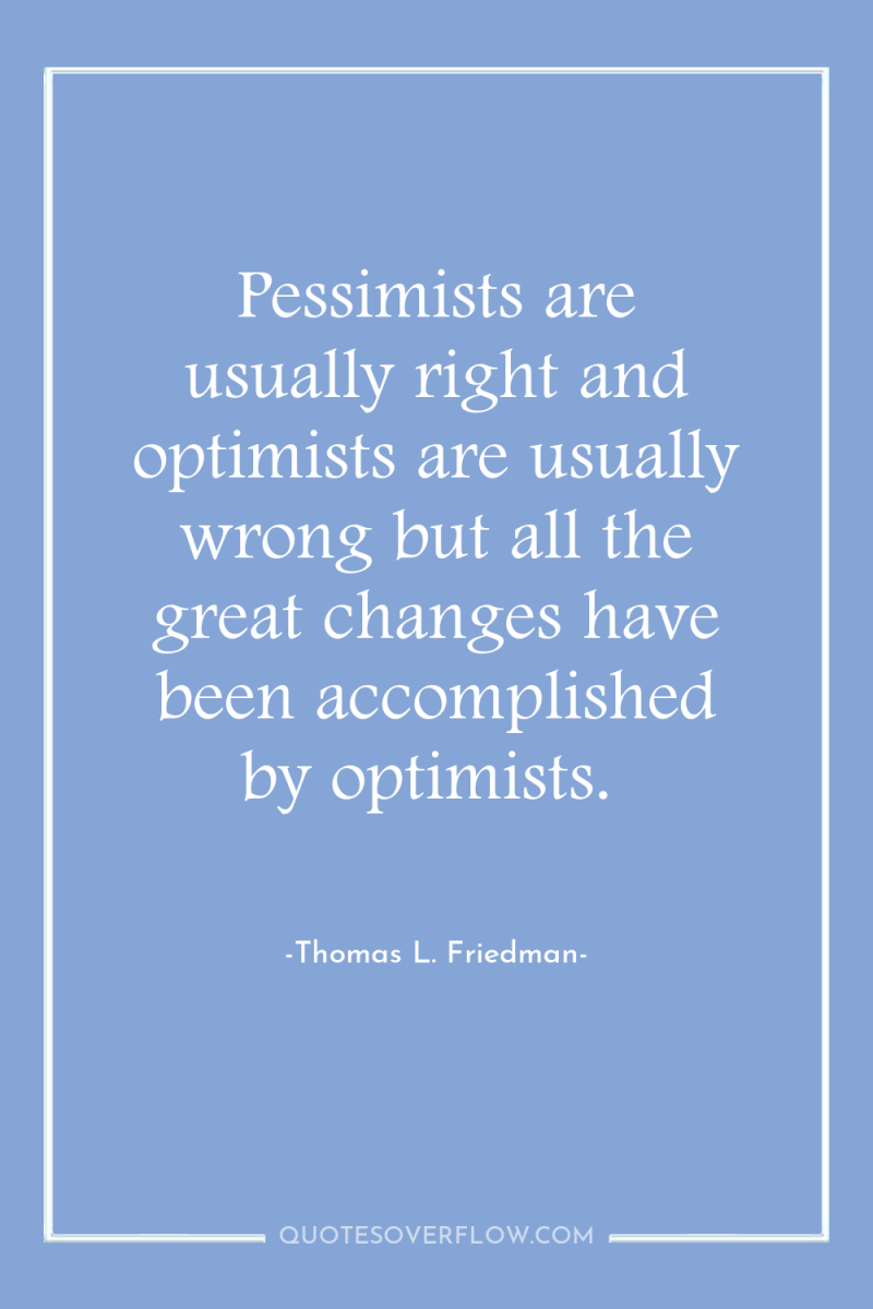 Pessimists are usually right and optimists are usually wrong but...