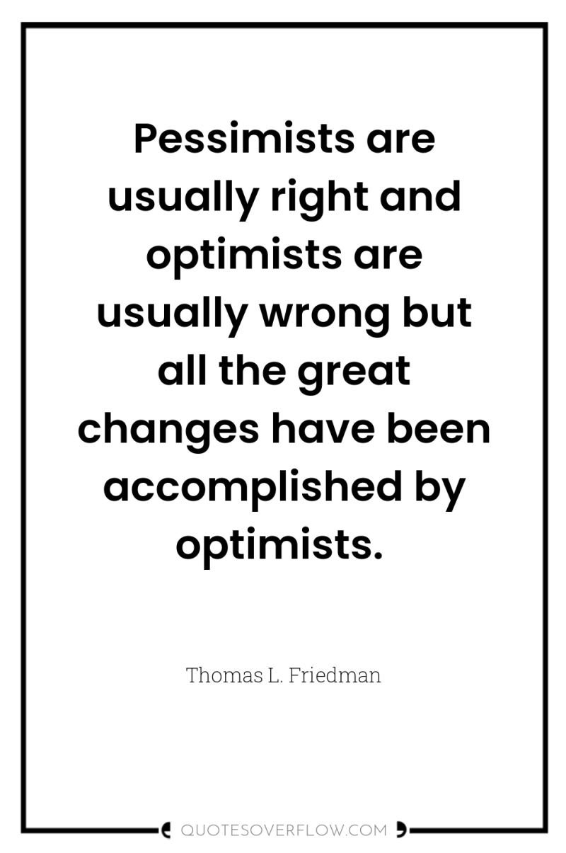 Pessimists are usually right and optimists are usually wrong but...