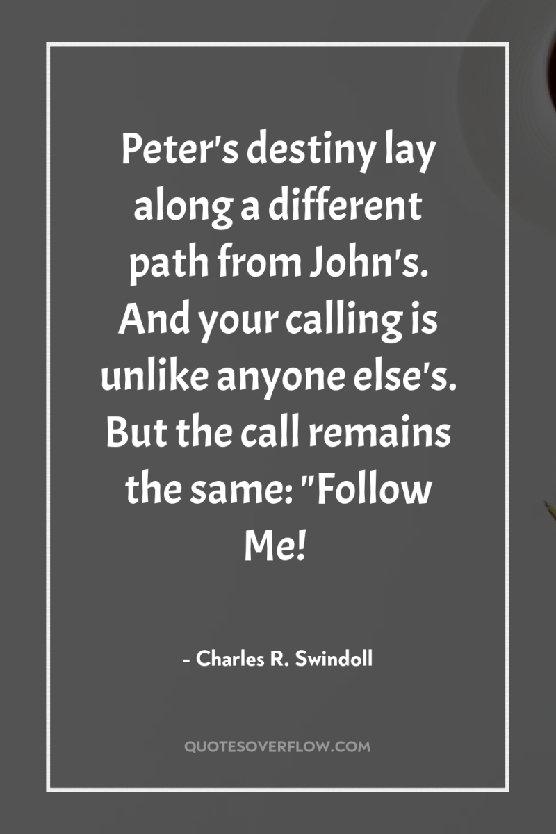 Peter's destiny lay along a different path from John's. And...