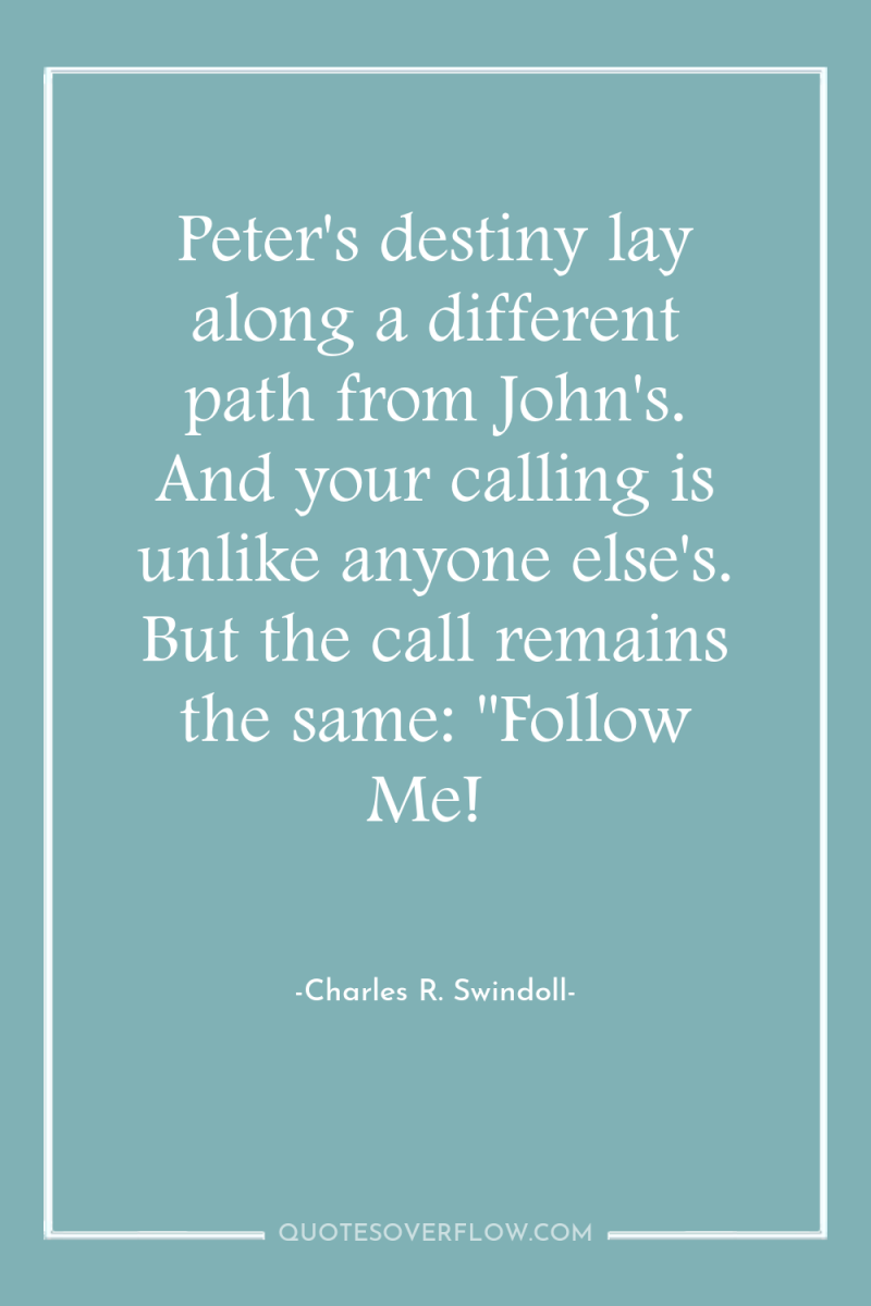 Peter's destiny lay along a different path from John's. And...