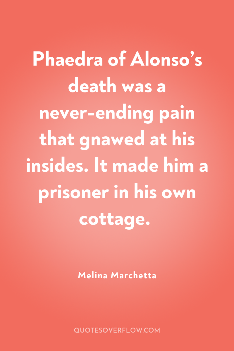 Phaedra of Alonso’s death was a never-ending pain that gnawed...
