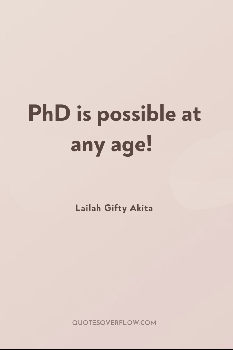 PhD is possible at any age! 