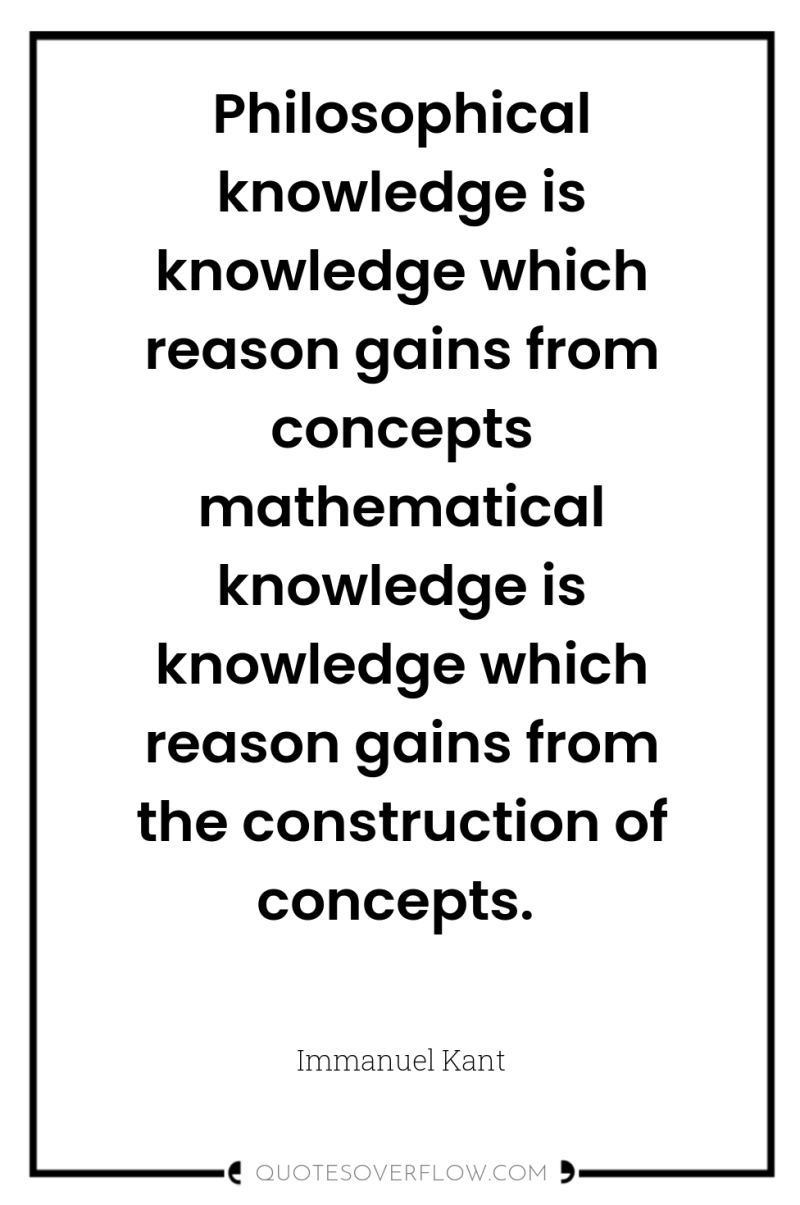 Philosophical knowledge is knowledge which reason gains from concepts mathematical...