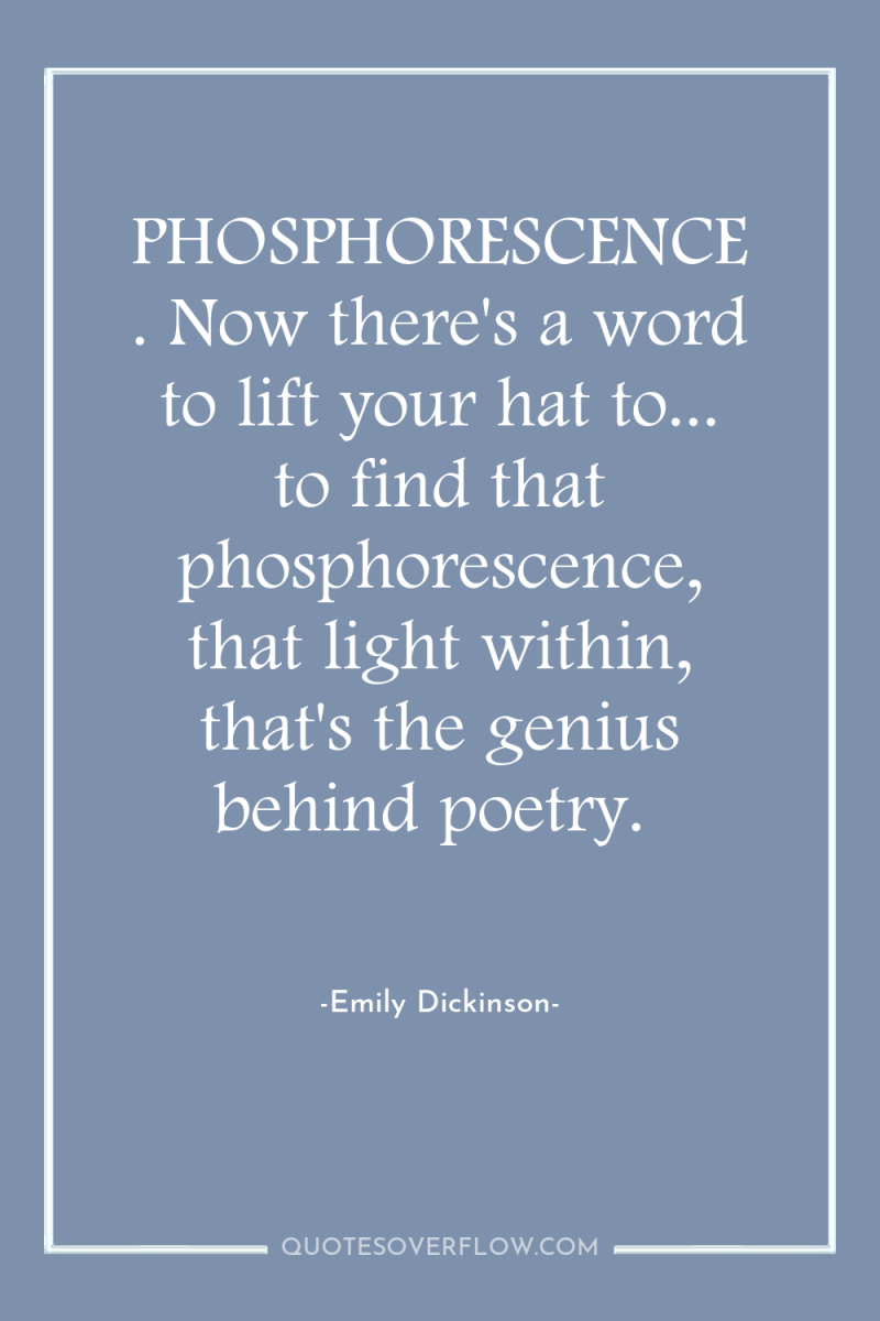 PHOSPHORESCENCE. Now there's a word to lift your hat to......