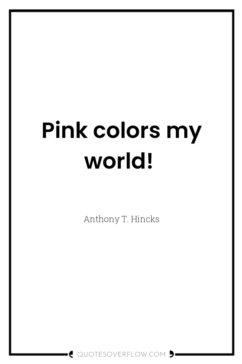 Pink colors my world! 
