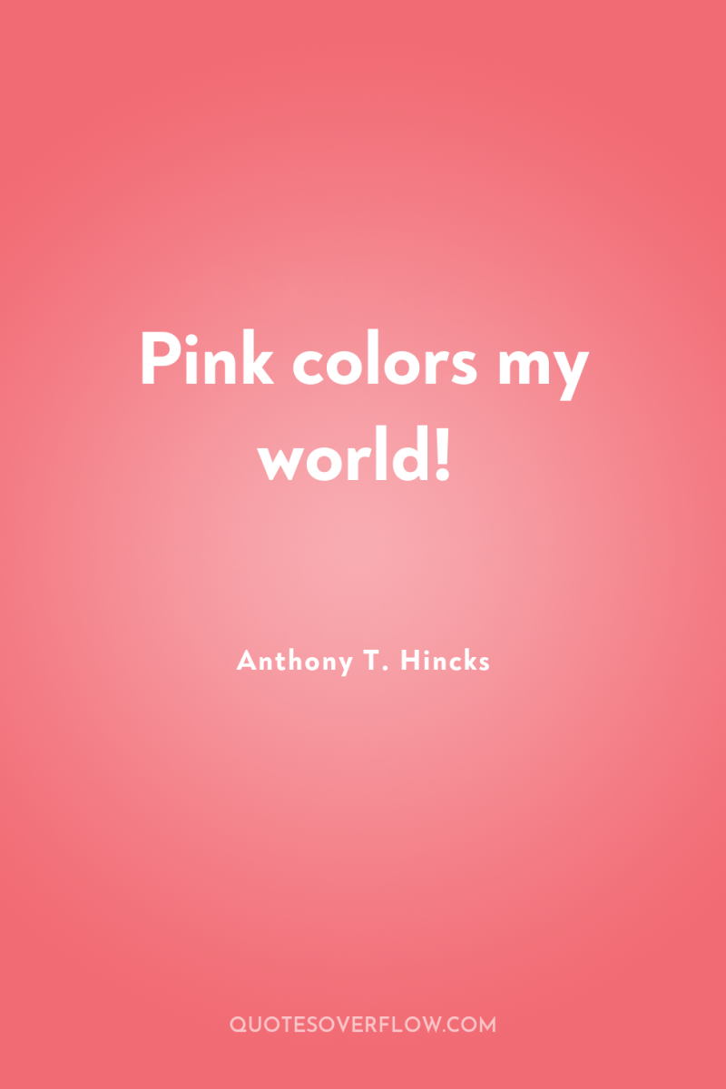Pink colors my world! 
