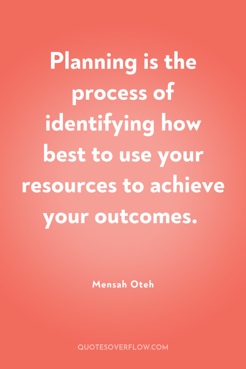 Planning is the process of identifying how best to use...