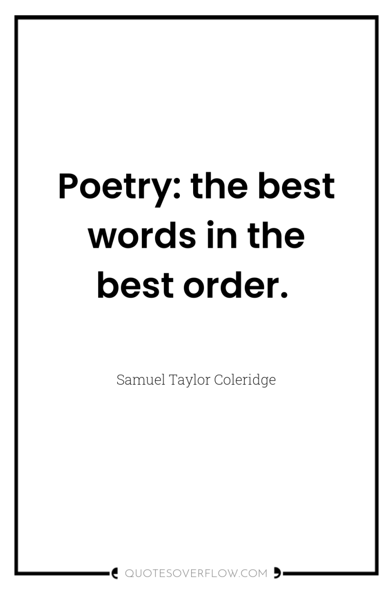 Poetry: the best words in the best order. 