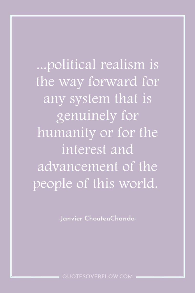 ...political realism is the way forward for any system that...