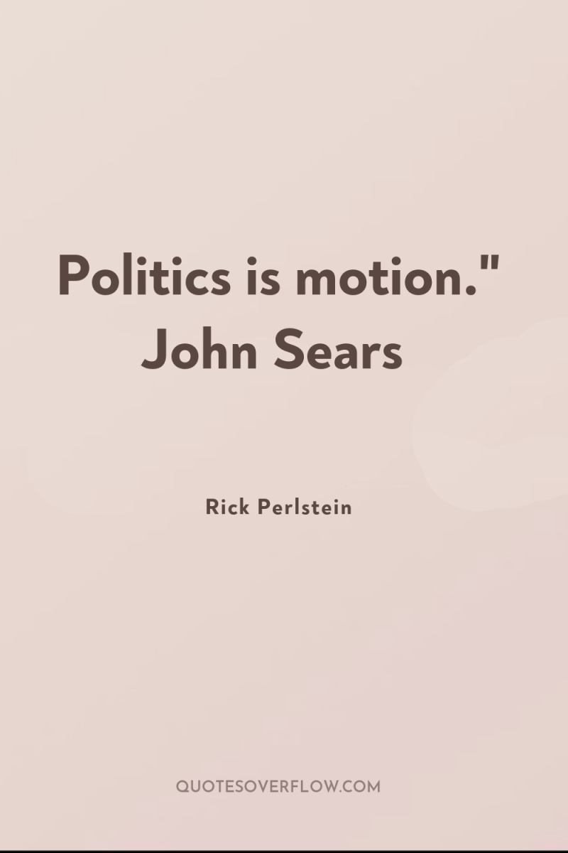 Politics is motion.