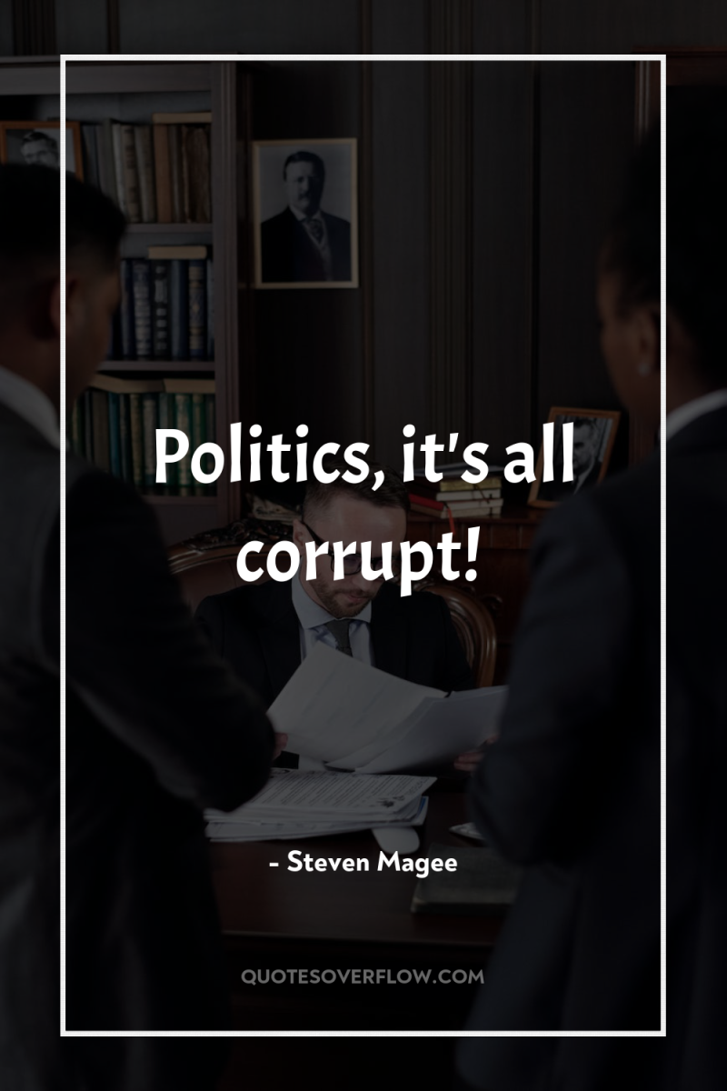 Politics, it's all corrupt! 