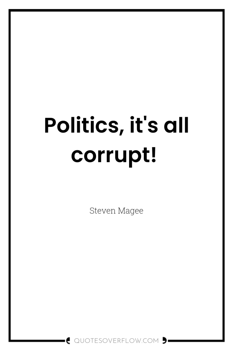 Politics, it's all corrupt! 