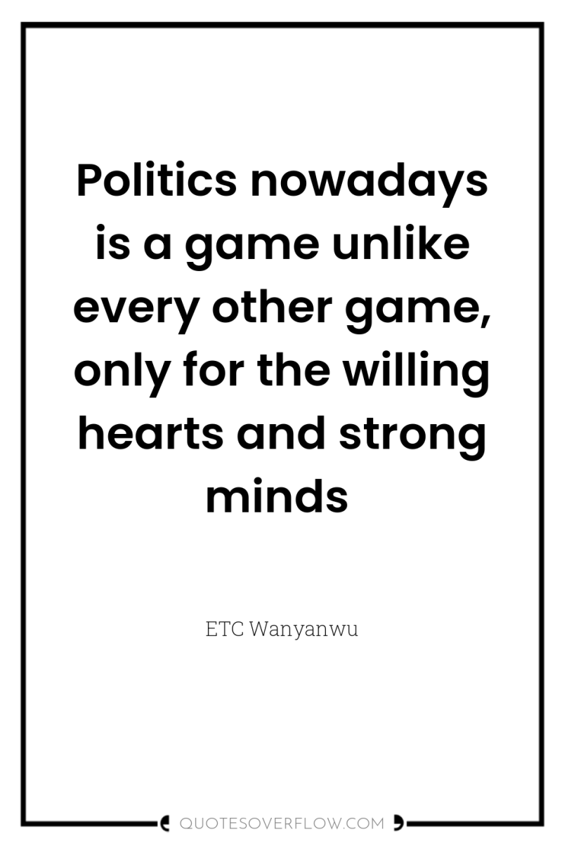 Politics nowadays is a game unlike every other game, only...