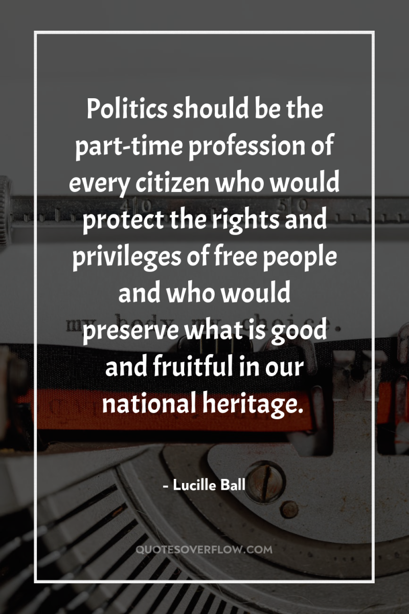 Politics should be the part-time profession of every citizen who...
