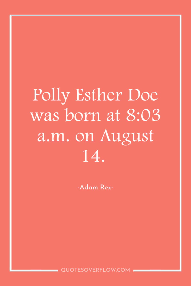 Polly Esther Doe was born at 8:03 a.m. on August...
