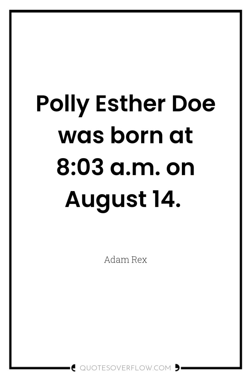 Polly Esther Doe was born at 8:03 a.m. on August...
