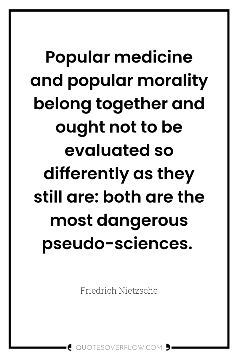 Popular medicine and popular morality belong together and ought not...