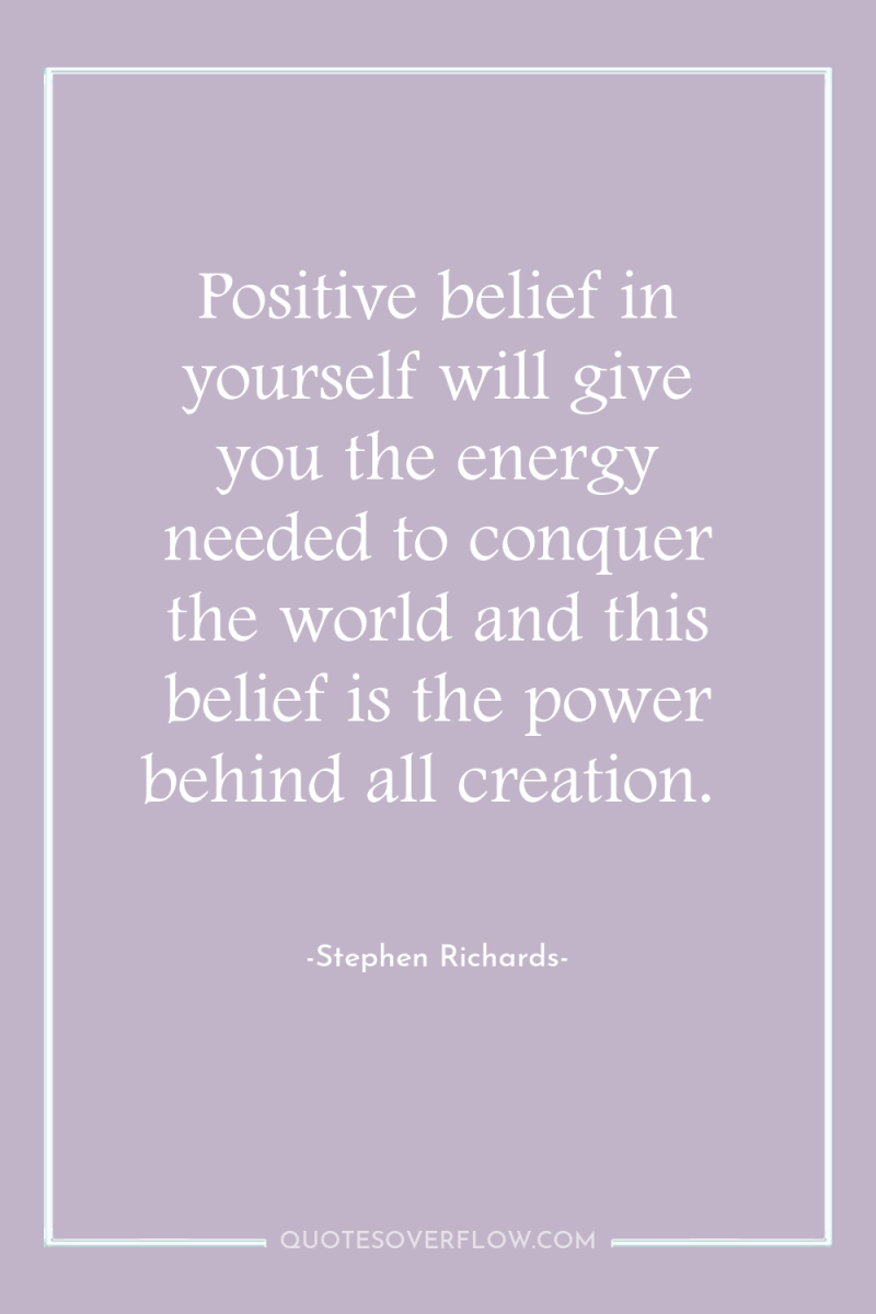 Positive belief in yourself will give you the energy needed...