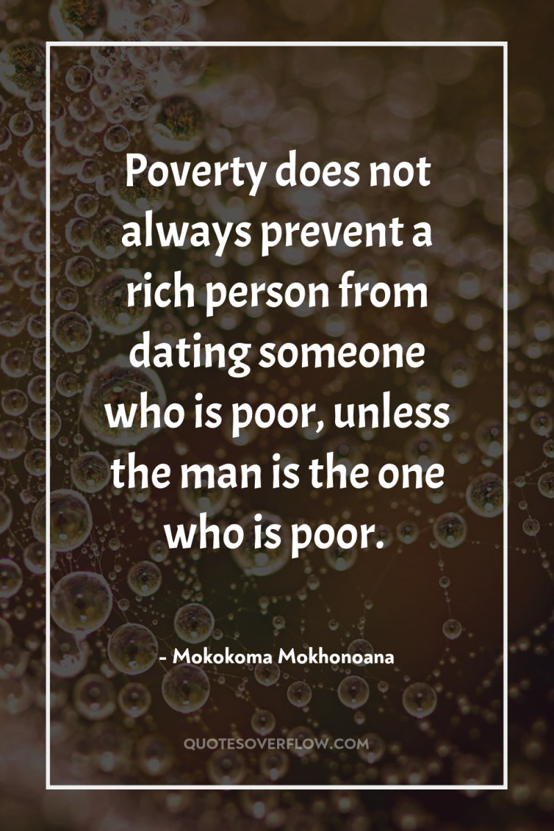 Poverty does not always prevent a rich person from dating...
