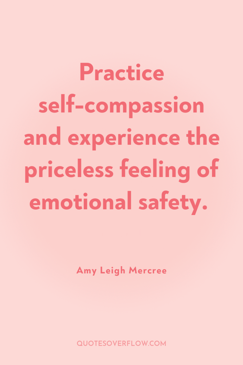Practice self-compassion and experience the priceless feeling of emotional safety. 