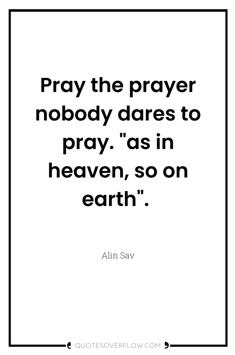 Pray the prayer nobody dares to pray. 