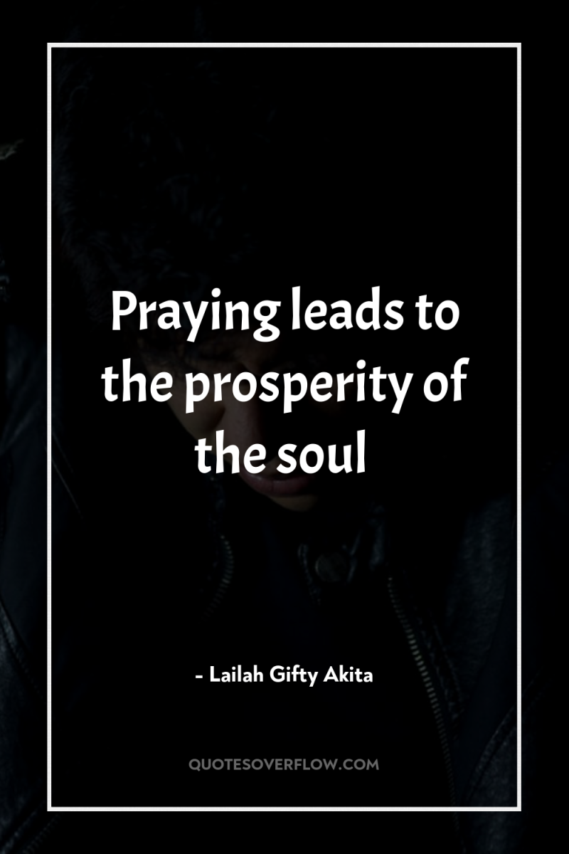 Praying leads to the prosperity of the soul 