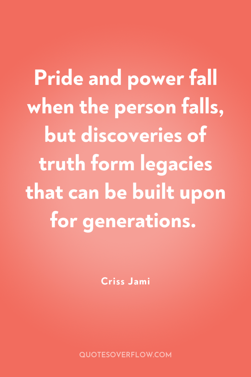 Pride and power fall when the person falls, but discoveries...