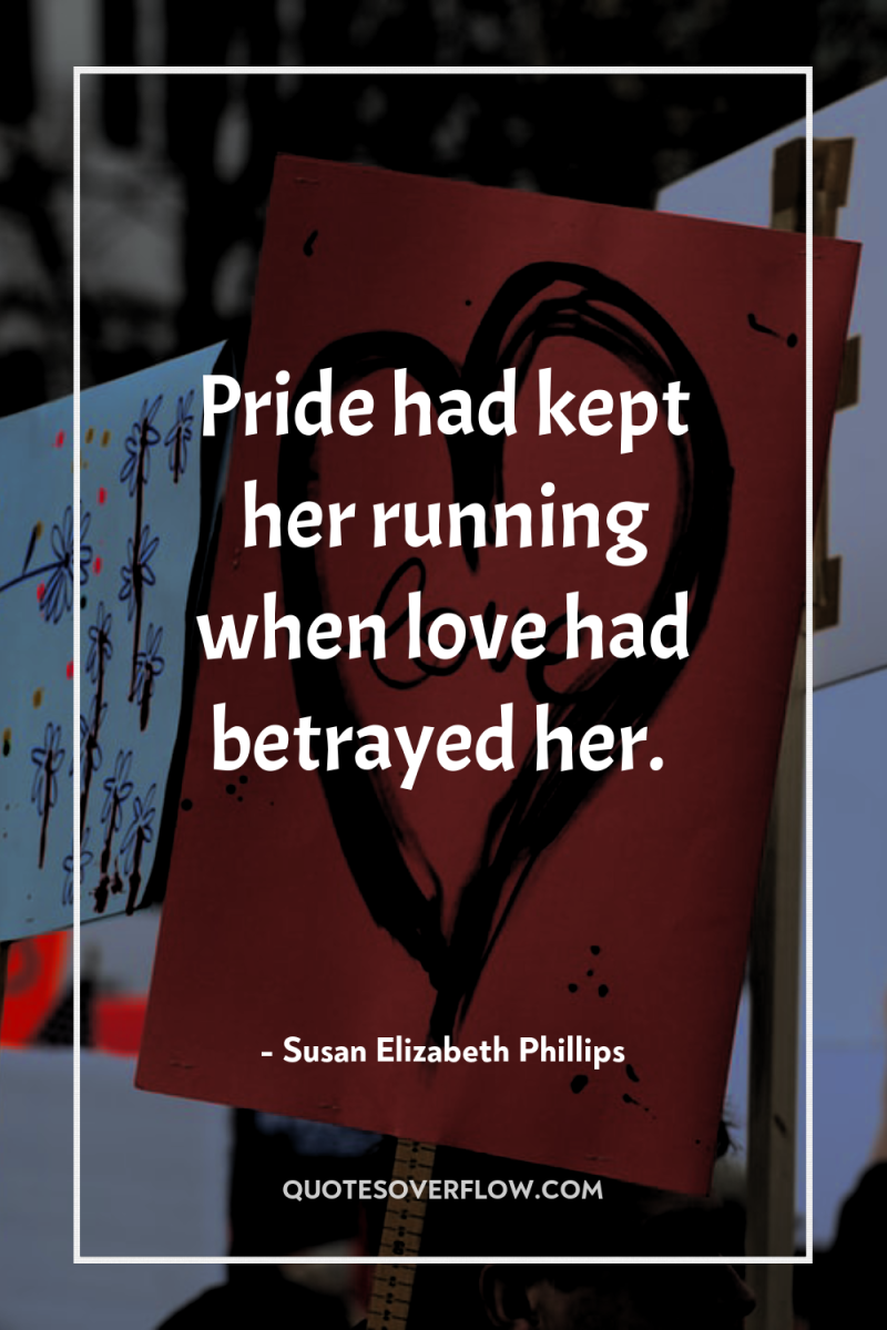 Pride had kept her running when love had betrayed her. 