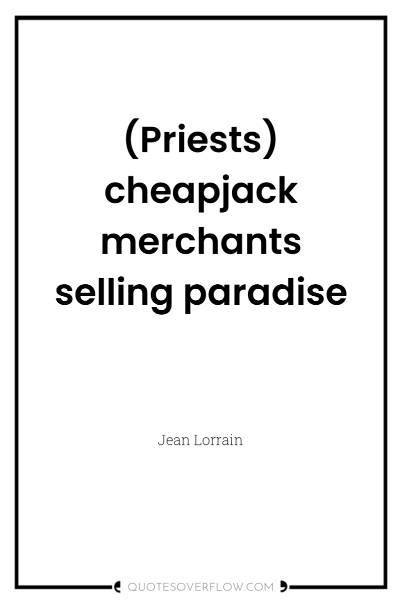 (Priests) cheapjack merchants selling paradise 