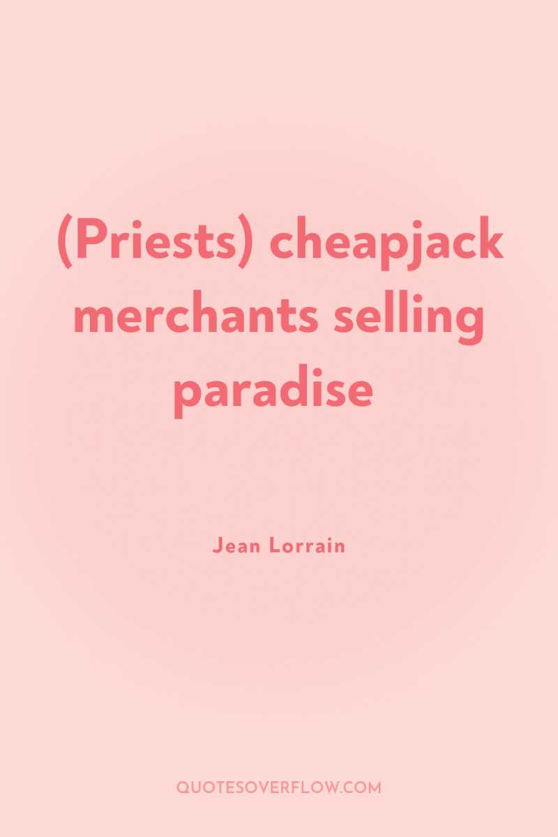 (Priests) cheapjack merchants selling paradise 