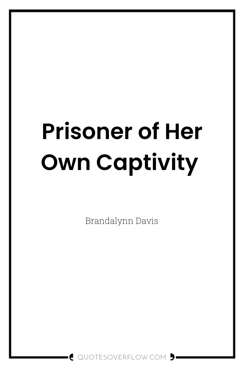 Prisoner of Her Own Captivity 