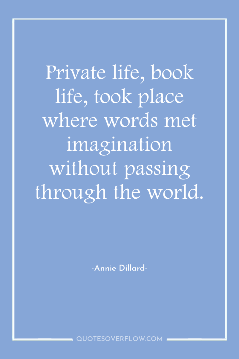Private life, book life, took place where words met imagination...