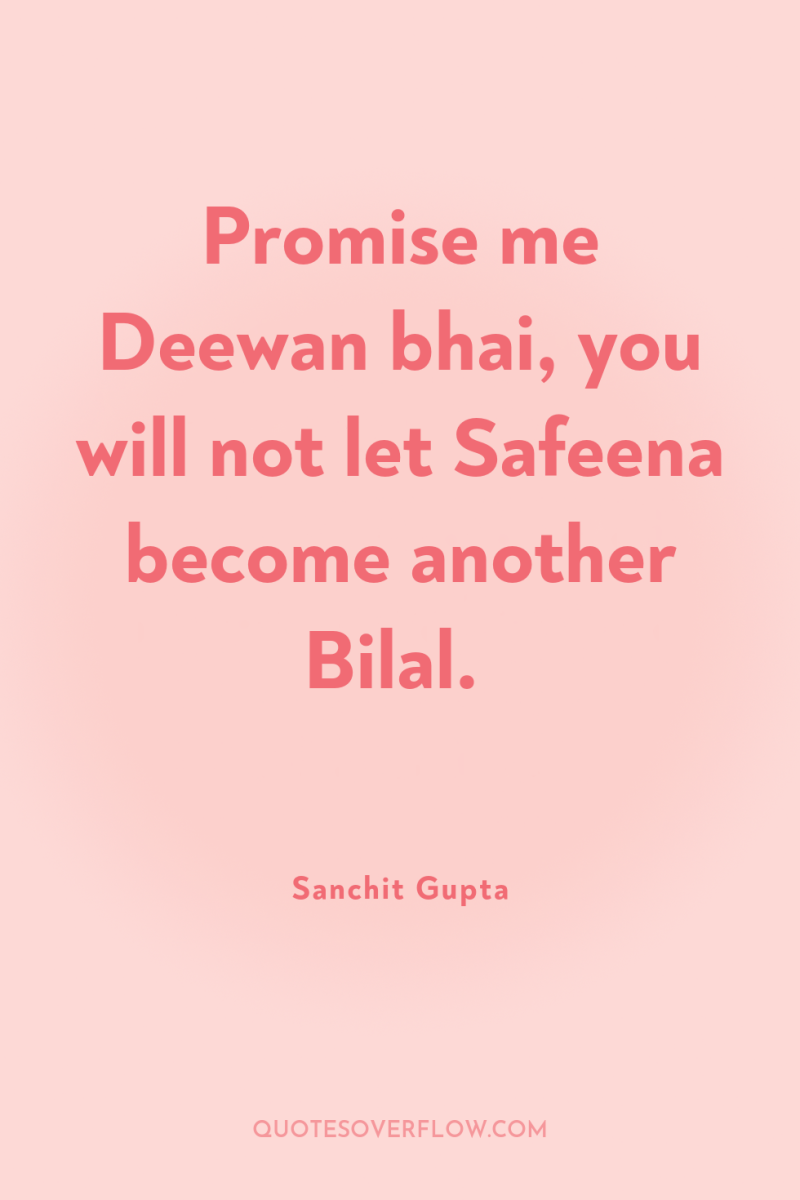 Promise me Deewan bhai, you will not let Safeena become...