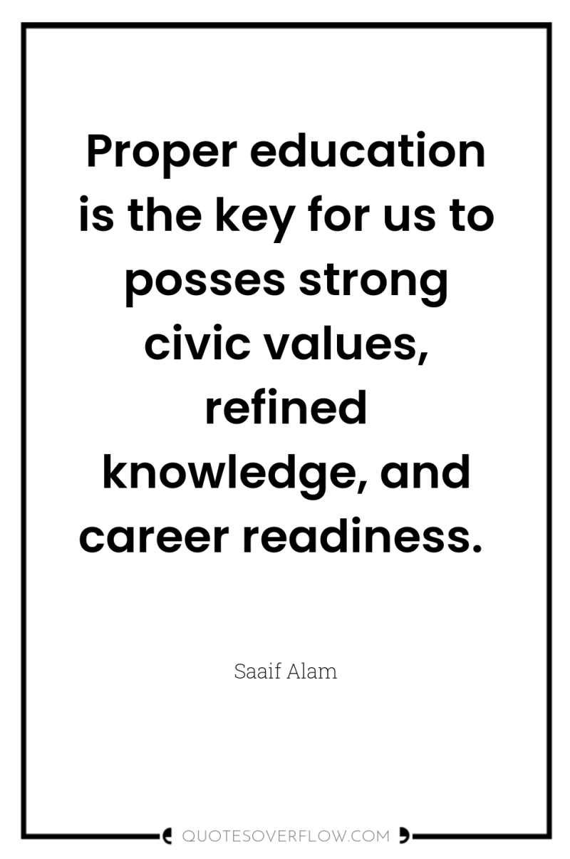 Proper education is the key for us to posses strong...