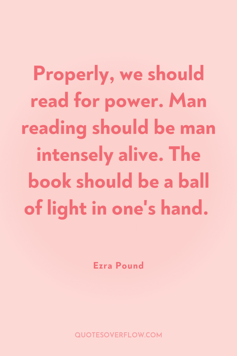 Properly, we should read for power. Man reading should be...