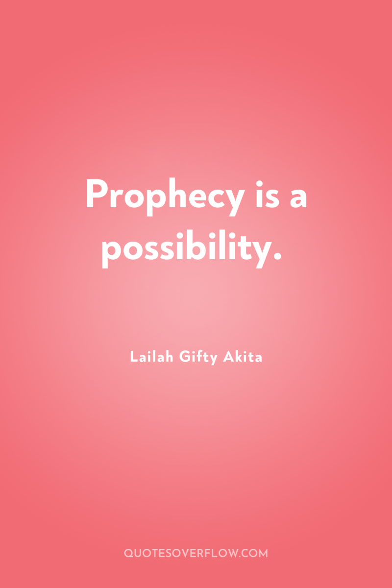 Prophecy is a possibility. 