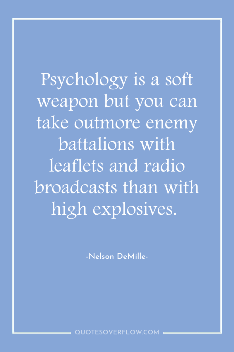 Psychology is a soft weapon but you can take outmore...