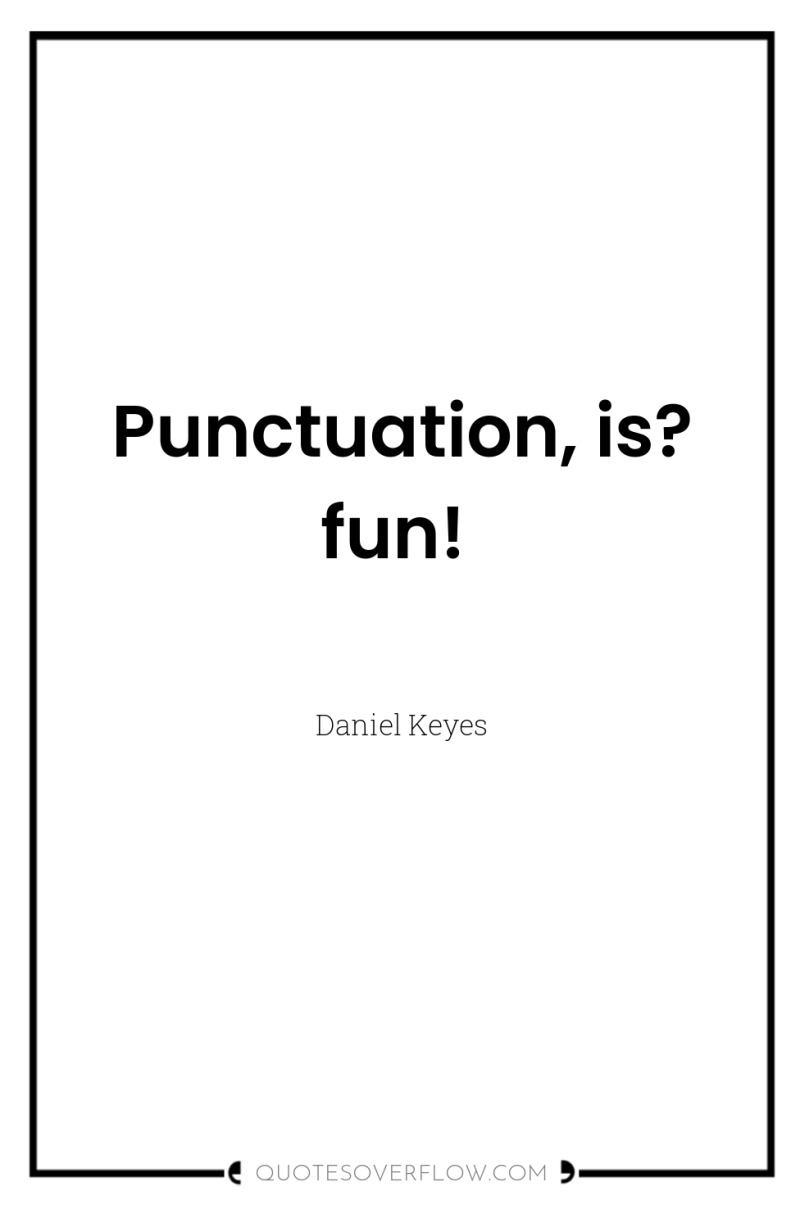 Punctuation, is? fun! 
