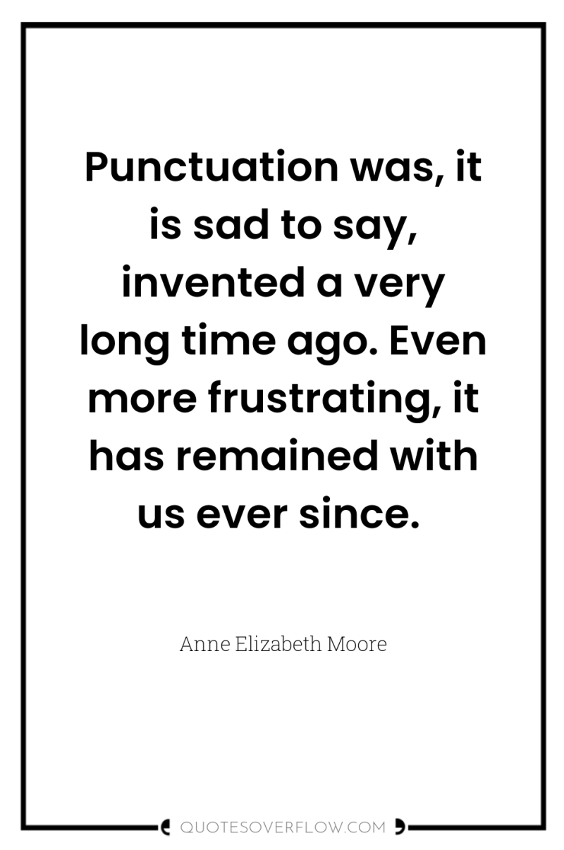Punctuation was, it is sad to say, invented a very...