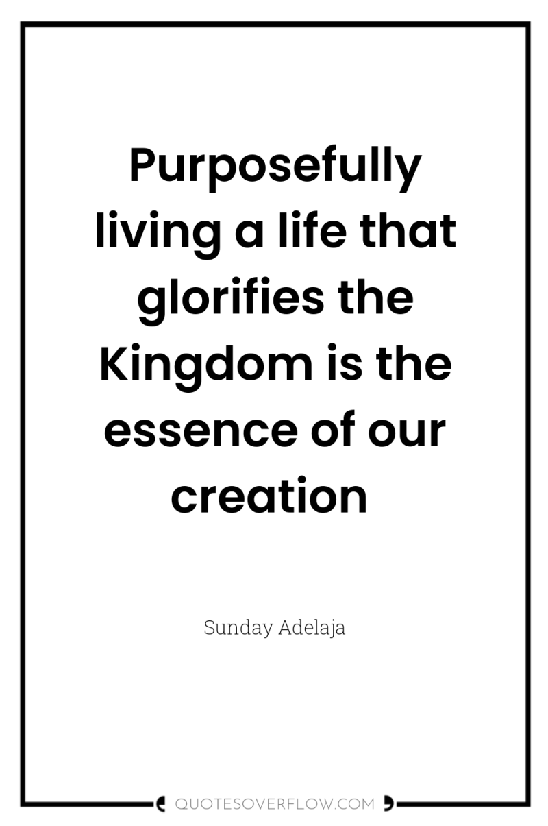 Purposefully living a life that glorifies the Kingdom is the...