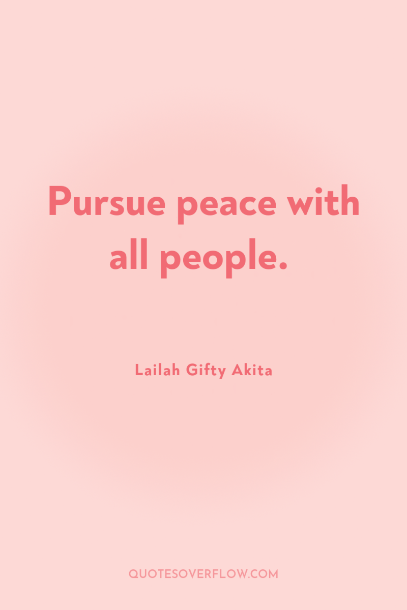 Pursue peace with all people. 
