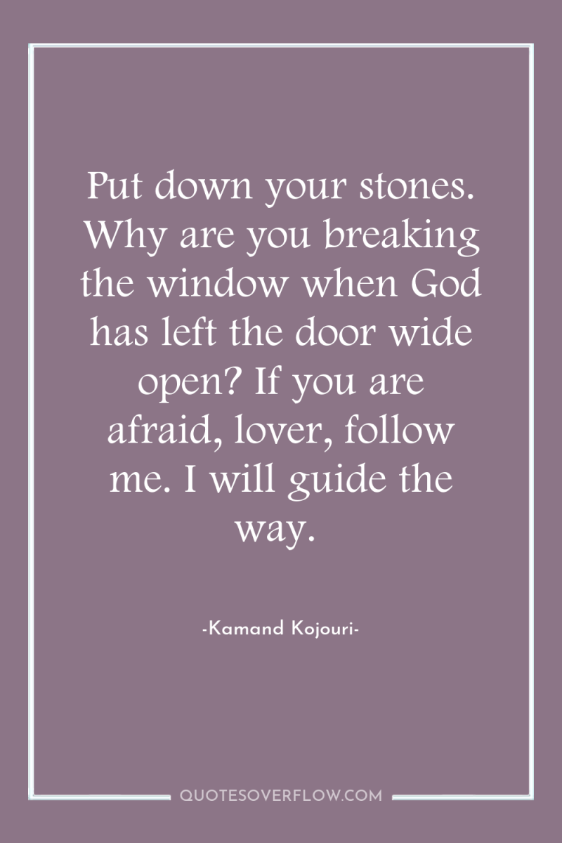 Put down your stones. Why are you breaking the window...