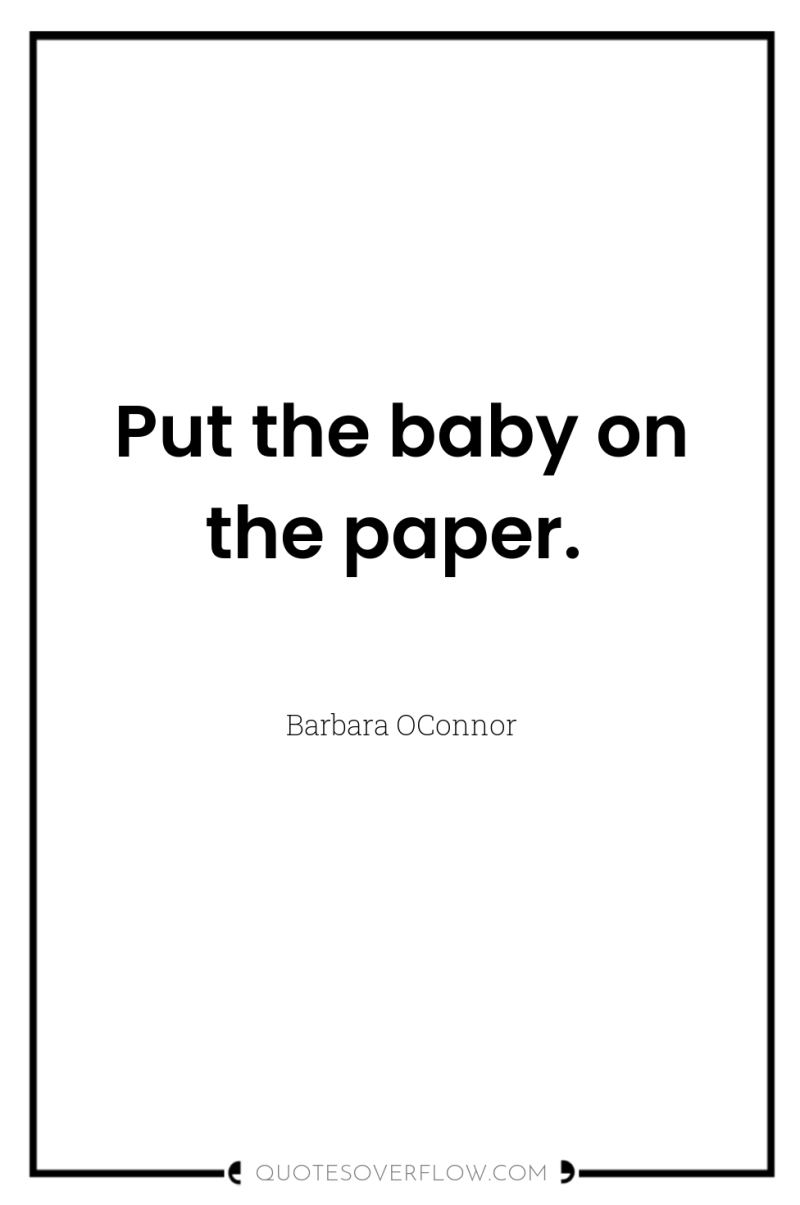 Put the baby on the paper. 